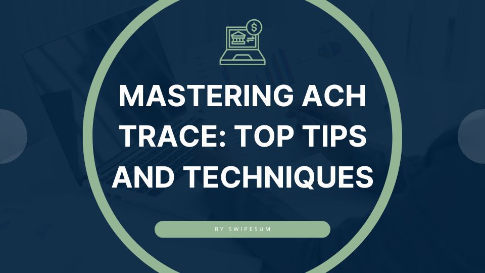 mastering-ach-trace-top-tips-and-techniques